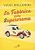 La fabbrica della Supercrema (Italian Edition)