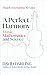 A Perfect Harmony: Music, M...