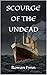 Scourge of the Undead: A Vi...