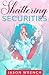 Shattering Securities