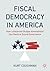 Fiscal Democracy in America by Kurt Couchman Fiscal Democracy in America by Kurt Couchman