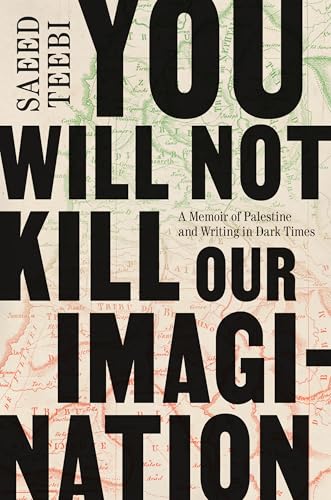 You Will Not Kill Our Imagination: A Memoir of Palestine and Writing in Dark Times (Hardcover)