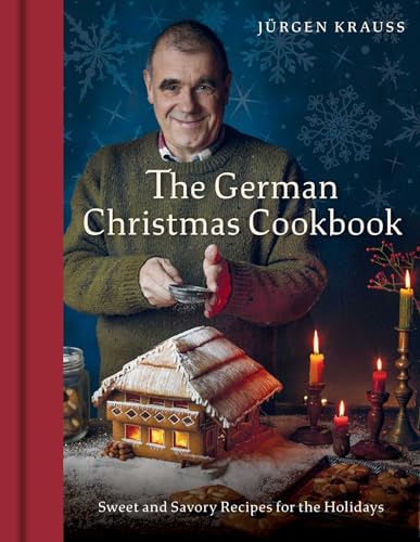 The German Christmas Cookbook: Sweet and Savory Recipes for the Holidays (Hardcover)