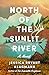 North of the Sunlit River: A Novel