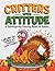 Critters With Attitude: A T...