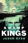 Swamp Kings: The Story of the Murdaugh Family of South Carolina and a Century of Backwoods Power