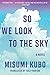 So We Look to the Sky: A Novel