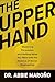 The Upper Hand: Mastering Persuasion and Getting What You Want with the Science of Social Engineering
