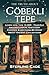 THE TRUTH ABOUT GÖBEKLI TEPE by STERLING CADE
