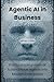 Agentic AI in Business: Pra...