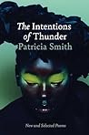 The Intentions of Thunder by Patricia      Smith