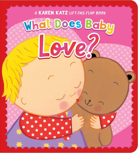 What Does Baby Love?: A Karen Katz Lift-the-Flap Book (Board Book)