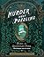 The Perilous Puzzles of Quandary Park: A Mysterious Case to Solve (Murder Most Puzzling)