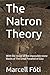 The Natron Theory by Marcell Fóti