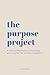 The Purpose Project: A Step...