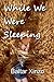 While We Were Sleeping