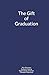The Gift of Graduation