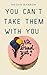 You Can’t Take Them With You by Megan Bannon