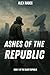 Ashes Of The Republic (The ...