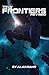 Tiny Frontiers: Revised