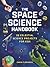 The Space Science Handbook: 32 Celestial Science Projects for Kids