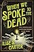 When We Spoke to the Dead How Ghosts Gave American Women Their Voice by Ilise S. Carter