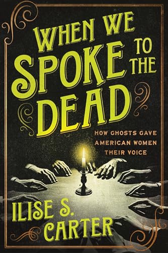 When We Spoke to the Dead: How Ghosts Gave American Women Their Voice (Paperback)