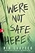 We're Not Safe Here by Rin Chupeco