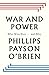 War and Power by Phillips Payson O'Brien