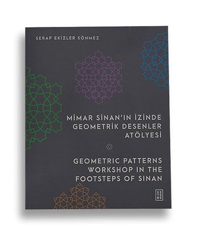 Mimar Sinan'ın İzinde Geometrik Desenler Atölyesi - Geometric Patterns Workshop in The Footsteps Of (Paperback)