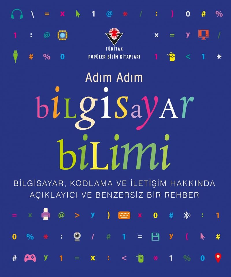 Adım Adım Bilgisayar Bilimi ;Bilgisayar, Kodlama ve İletişim Hakkında Açıklayıcı ve Benzersiz Bir Rehber (Paperback)