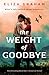 The Weight of Goodbye: Heartbreaking World War Two historical fiction