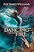 Dancing With Fire