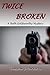 Twice Broken by Russell Brandon