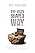 The Jesus-Shaped Way: Six Steps to Being and Making Disciples the Way Jesus Did