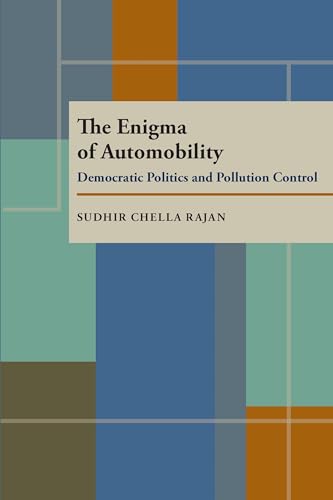 The Enigma of Automobility: Democratic Politics and Pollution Control (Pitt Series in Policy and Institutional Studies)