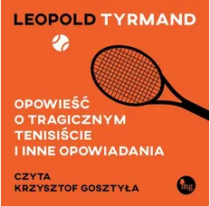 Opowieść o tragicznym tenisiście i inne opowiadania (Audiobook)
