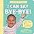 I Can Say Bye-Bye!: A First Words Flap Book (My First Learn-to-Talk Books)
