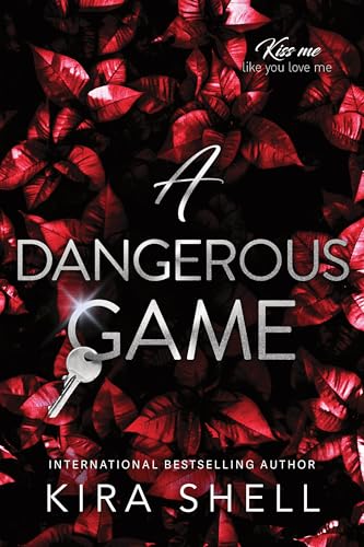 A Dangerous Game (Kiss Me Like You Love Me, 2)