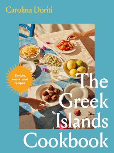 The Greek Islands Cookbook: Simple sun-kissed recipes (Hardcover)