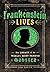 Frankenstein Lives: The Legacy of the World's Most Famous Monster