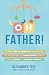 Oh Father!: Your First-Time...