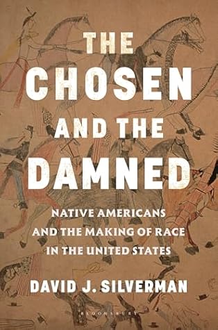 The Chosen and The Damned: Native Americans and the Making of Race in the United States