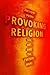 Provoking Religion: Sex, Art, and the Culture Wars
