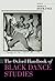 The Oxford Handbook of Black Dance Studies by Thomas F. DeFrantz