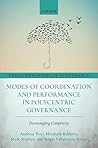 Modes of Coordination and Performance in Polycentric Governance: Disentangling Complexity (Transformations in Governance)