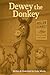 Dewey the Donkey by Holly Morris