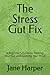 The Stress Gut Fix: A Beginner’s Guide to Healing Your Gut and Calming Your Mind
