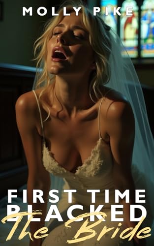 First Time Blacked—The Bride: A White Wedding and a First Big Black Experience – Interracial Domination & Public Humiliation Erotica (Kindle Edition)