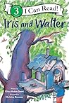 Iris and Walter: A Beloved Level 3 I Can Read Story About Finding a Best Friend for Kids (Ages 4-8) (I Can Read Level 3) Iris and Walter: A Beloved Level 3 I Can Read Story About Finding a Best Friend for Kids (Ages 4-8) (I Can Read Level 3)